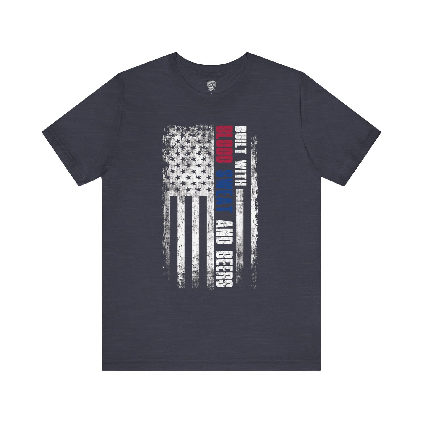 Built with Blood, Sweat, and Beers – American Grit Tee