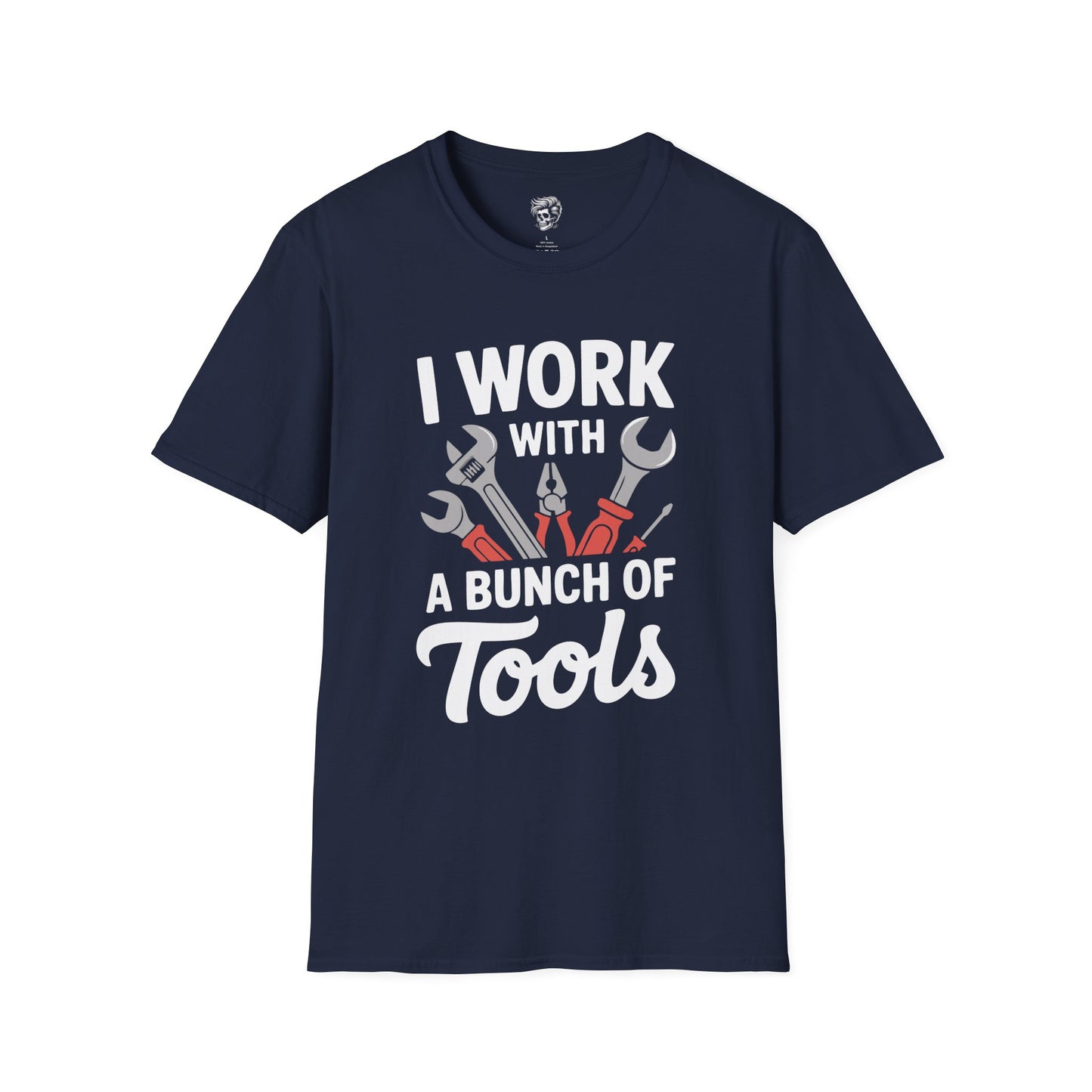I Work With A Bunch Of Tools Shop Tee