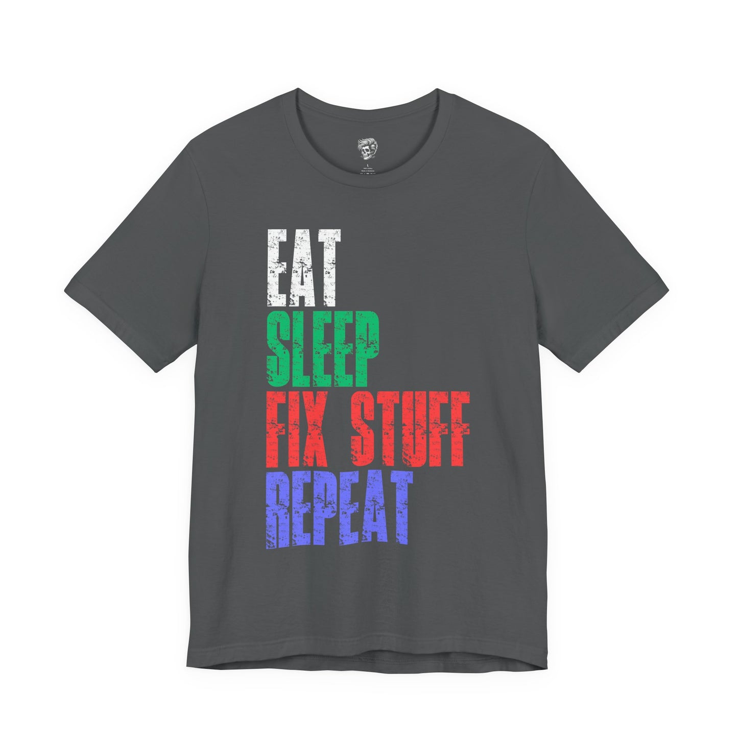 Eat Sleep Fix Stuff Repeat – The Ultimate Tradesman Tee