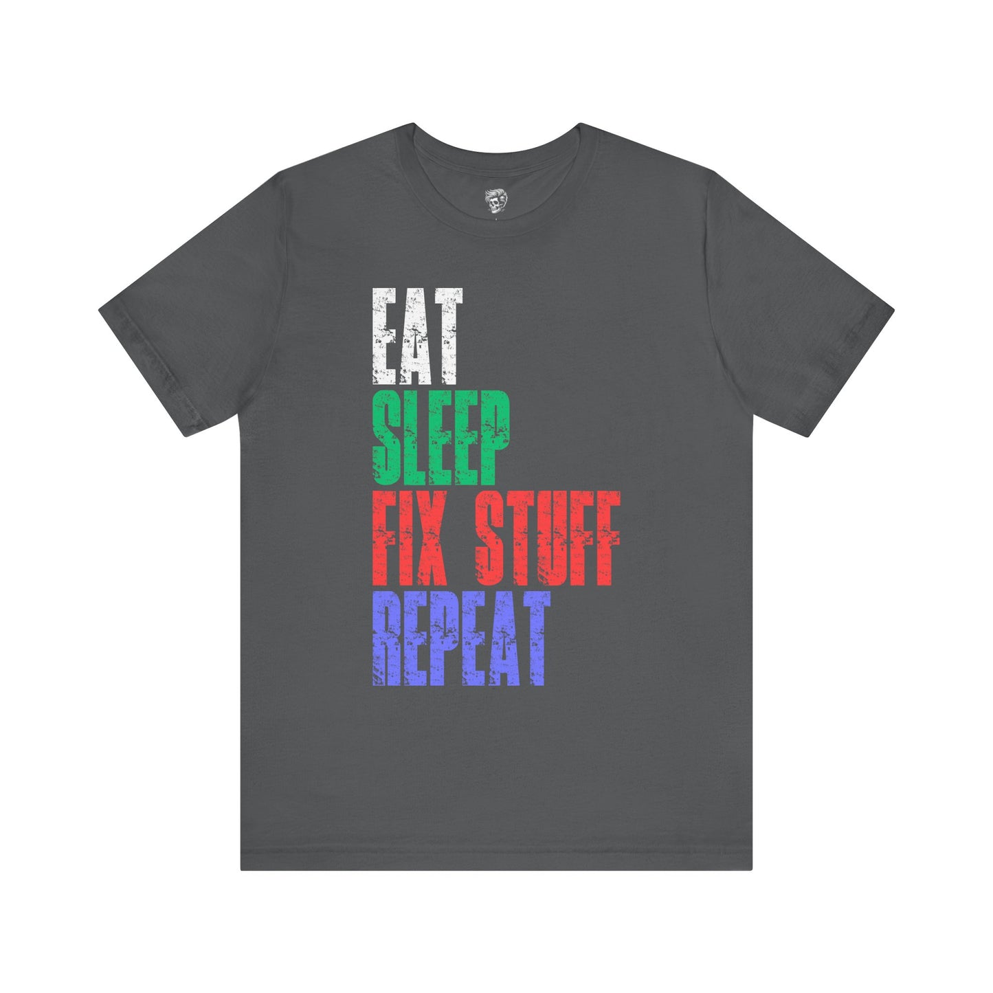 Eat Sleep Fix Stuff Repeat – The Ultimate Tradesman Tee