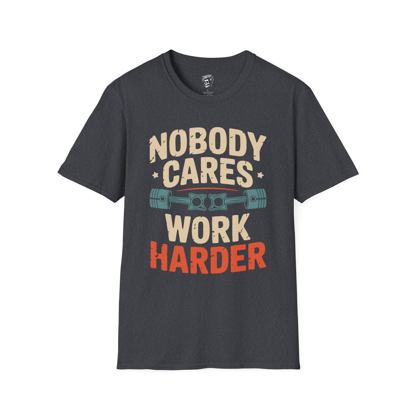 Nobody Cares, Work Harder – No-Excuses Mechanic Tee