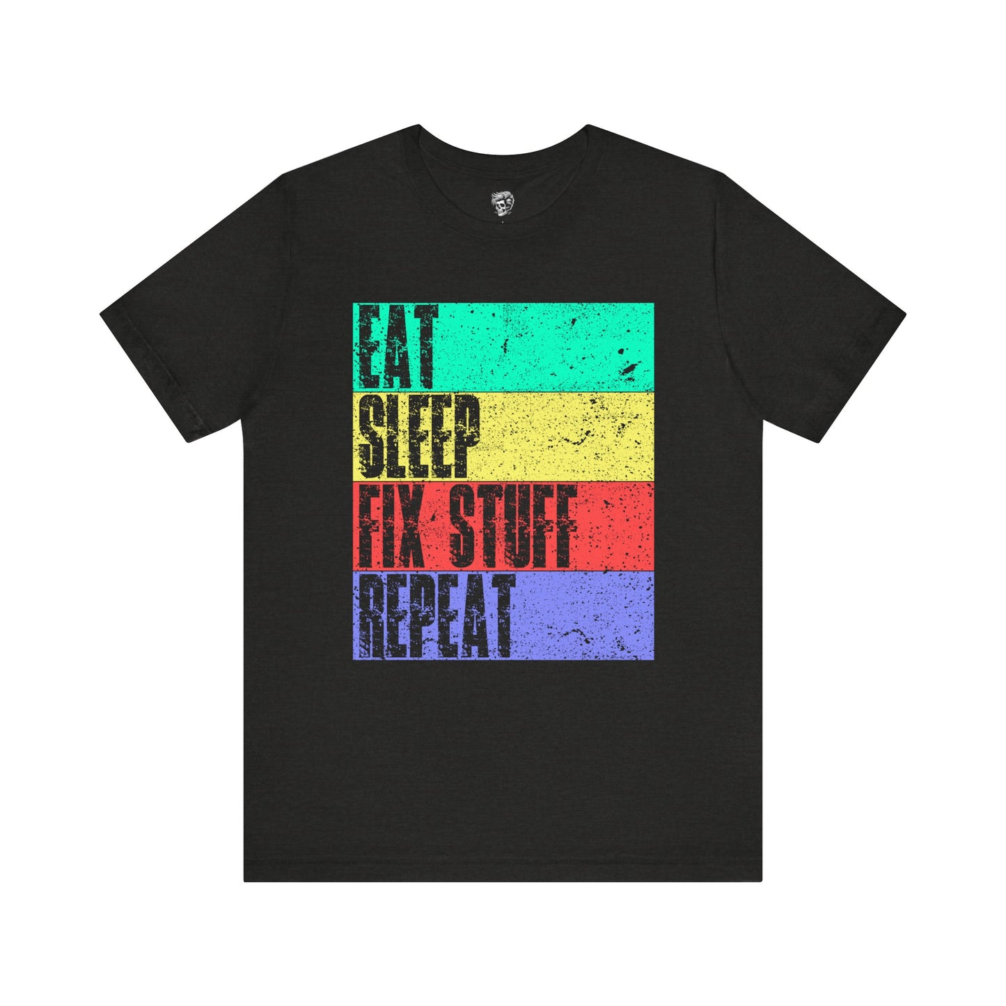Eat. Sleep. Fix Stuff. Repeat. – The Everyday Mechanic Tee
