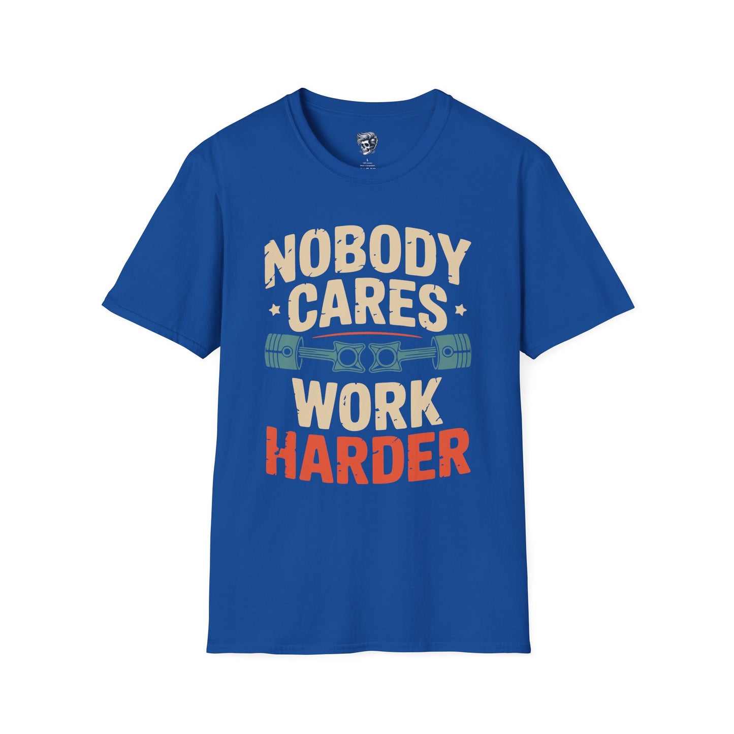 Nobody Cares, Work Harder – No-Excuses Mechanic Tee