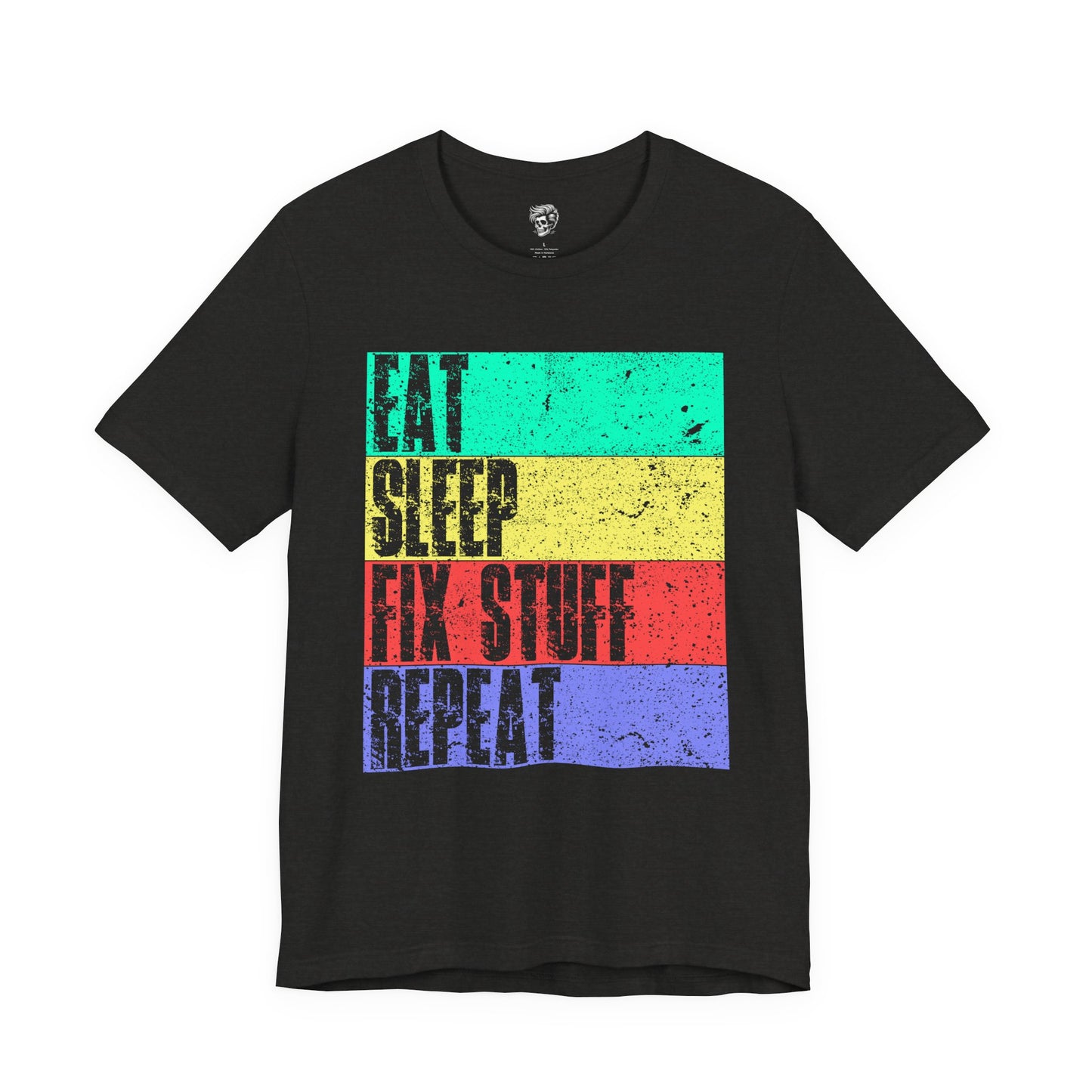 Eat. Sleep. Fix Stuff. Repeat. – The Everyday Mechanic Tee