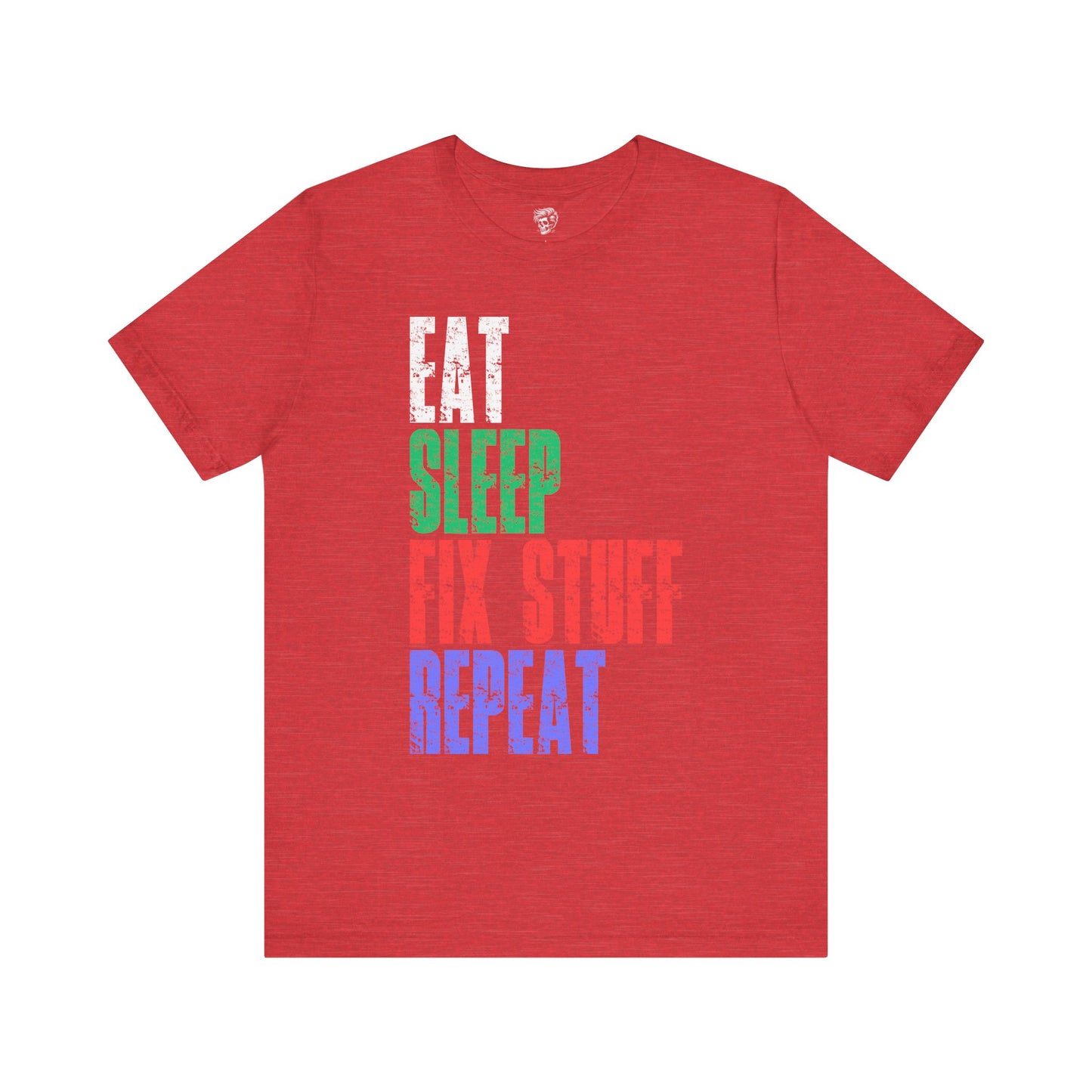 Eat Sleep Fix Stuff Repeat – The Ultimate Tradesman Tee