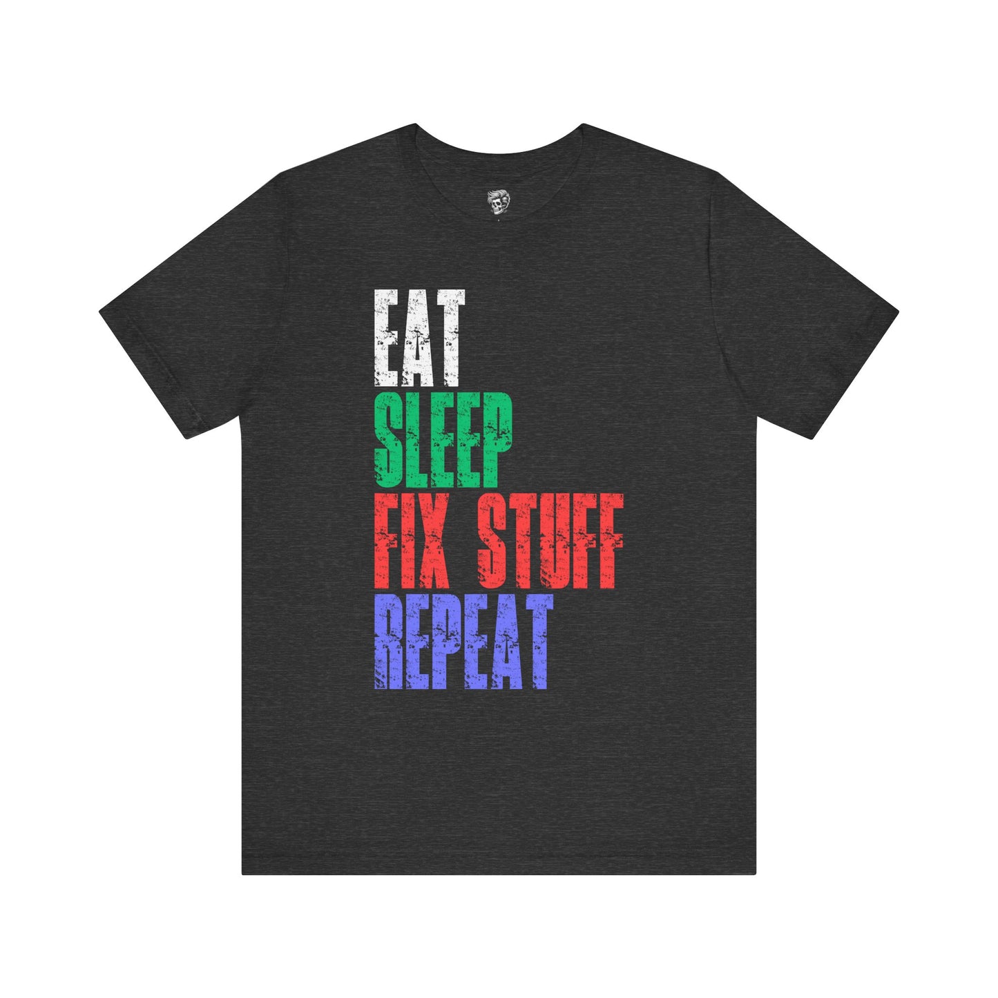 Eat Sleep Fix Stuff Repeat – The Ultimate Tradesman Tee