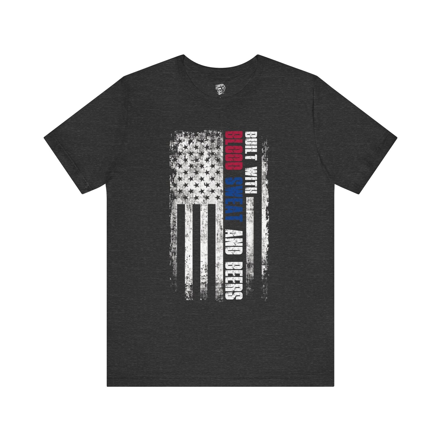 Built with Blood, Sweat, and Beers – American Grit Tee