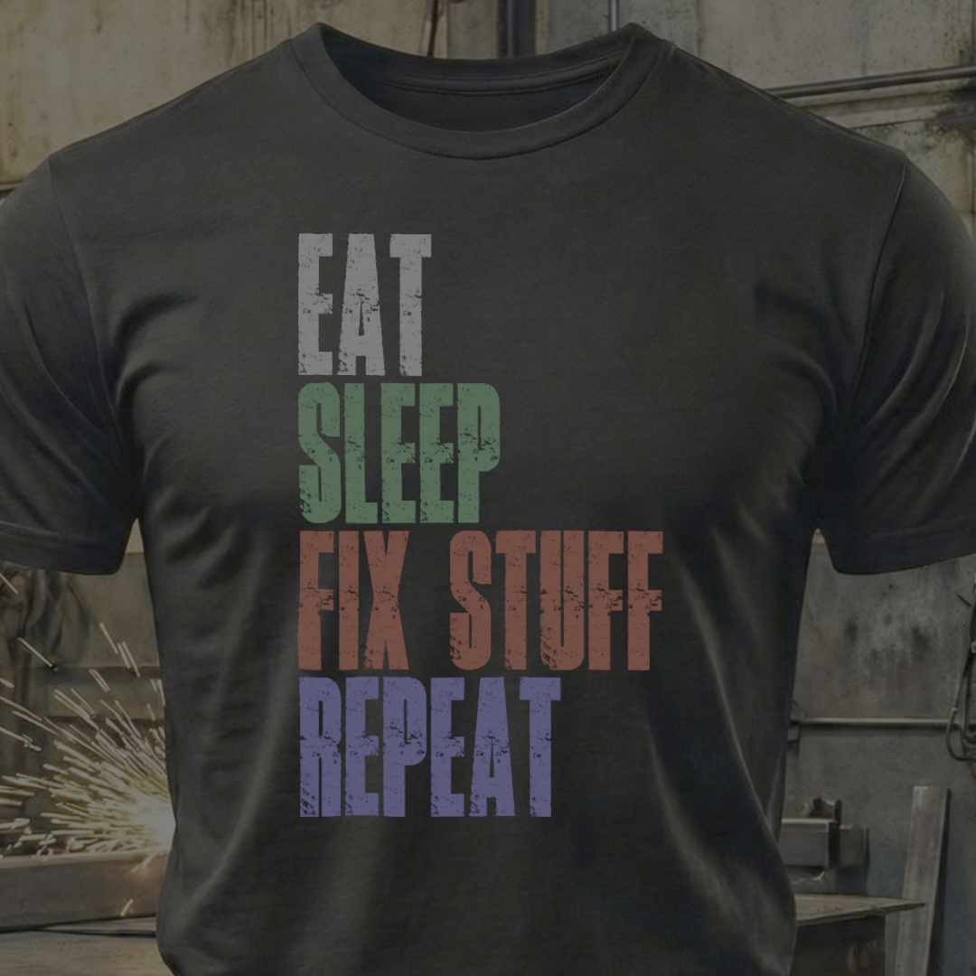 Eat Sleep Fix Stuff Repeat – The Ultimate Tradesman Tee