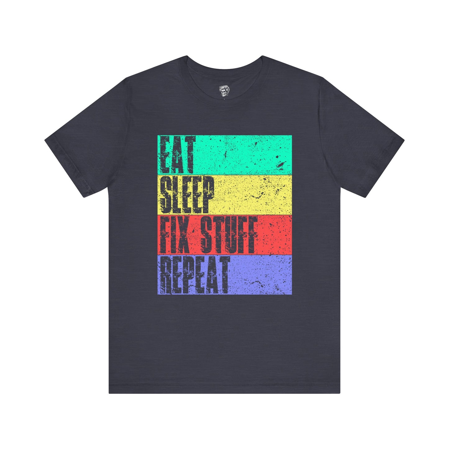 Eat. Sleep. Fix Stuff. Repeat. – The Everyday Mechanic Tee
