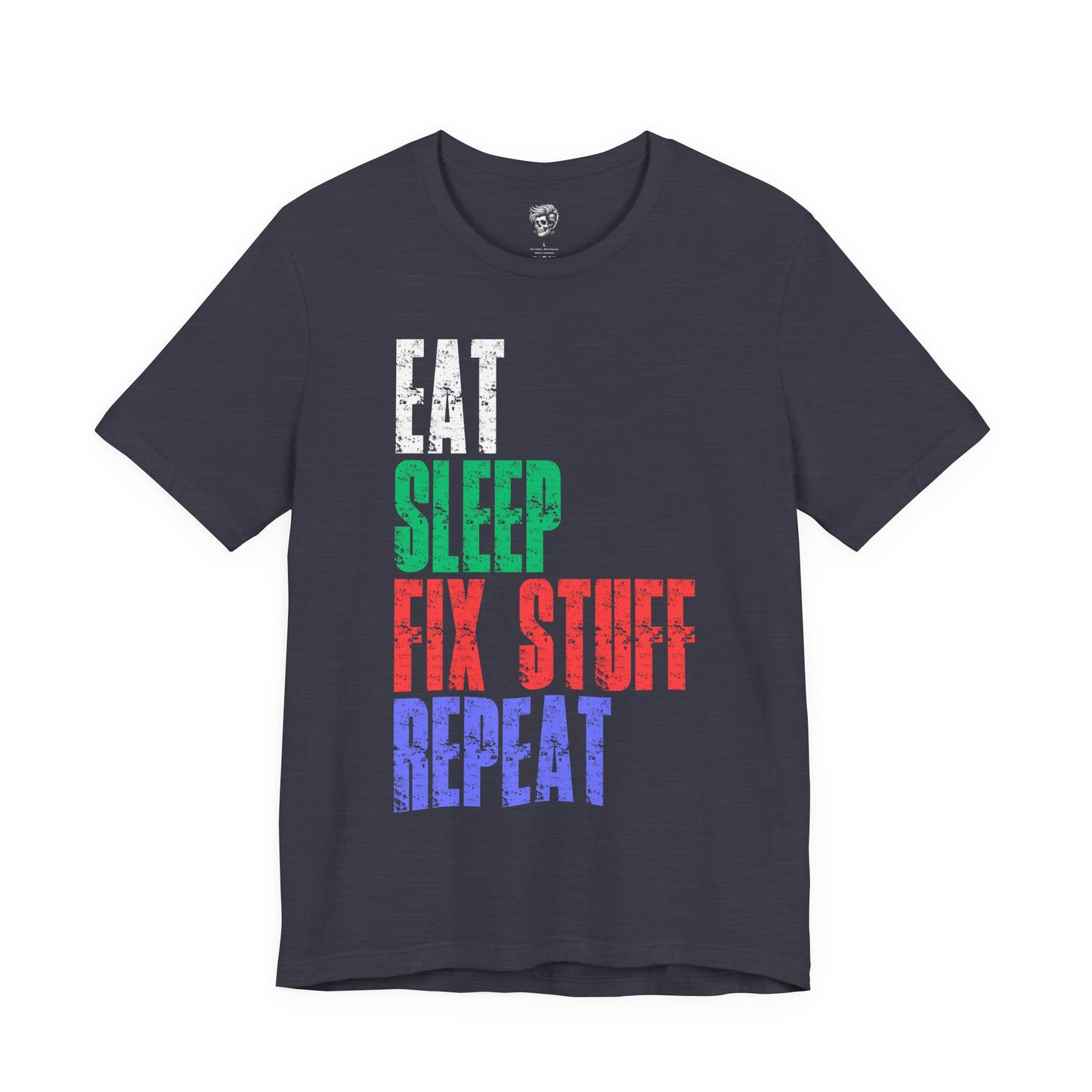 Eat Sleep Fix Stuff Repeat – The Ultimate Tradesman Tee