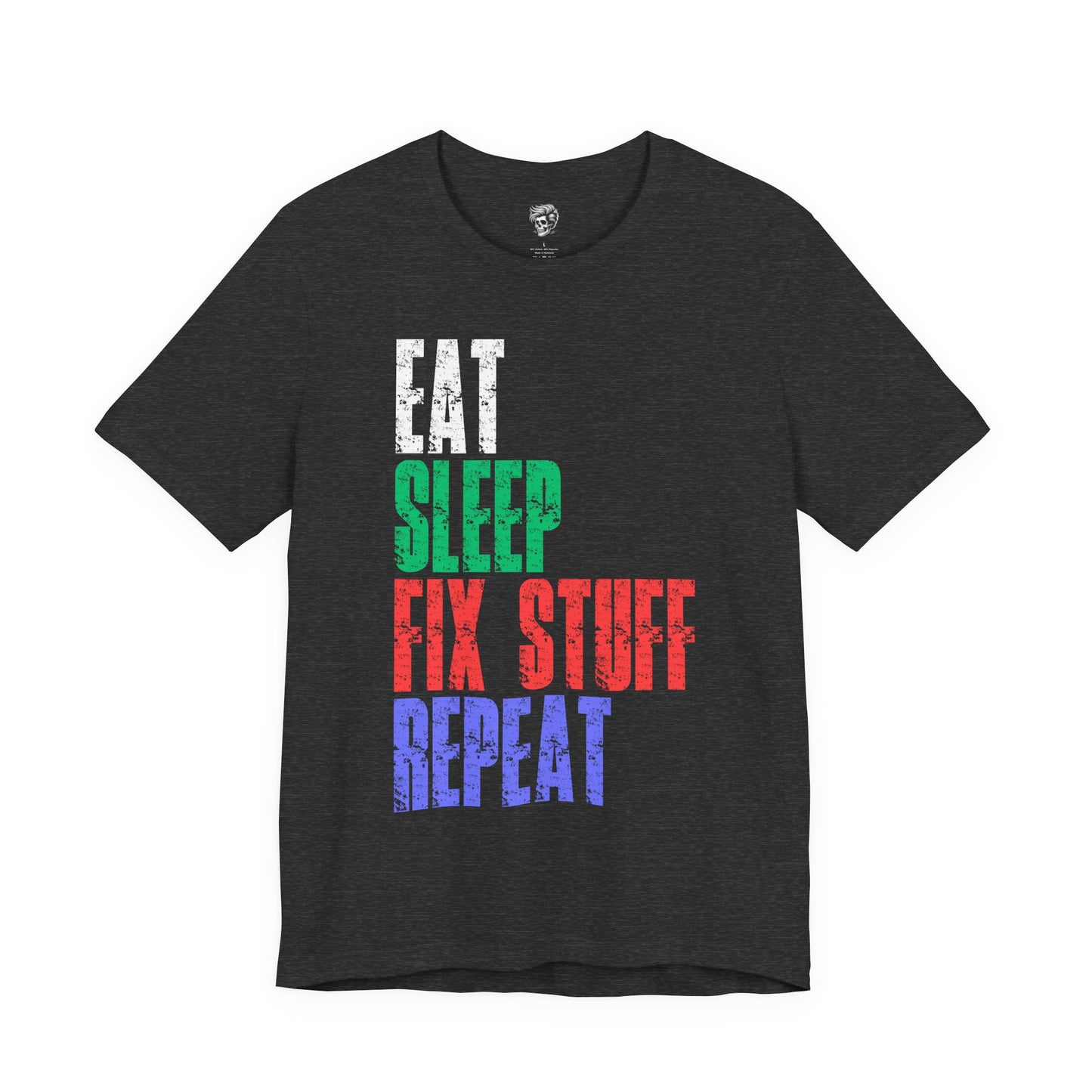 Eat Sleep Fix Stuff Repeat – The Ultimate Tradesman Tee