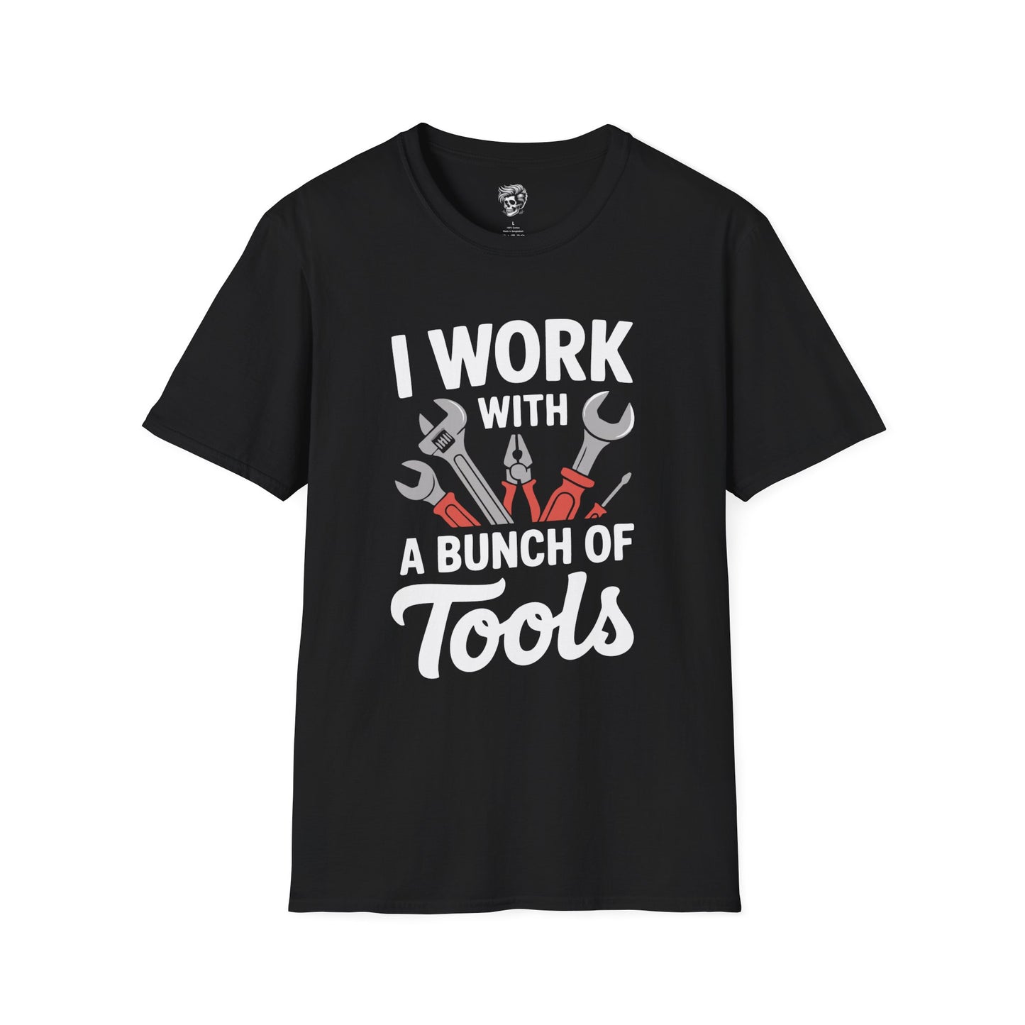 I Work With A Bunch Of Tools Shop Tee