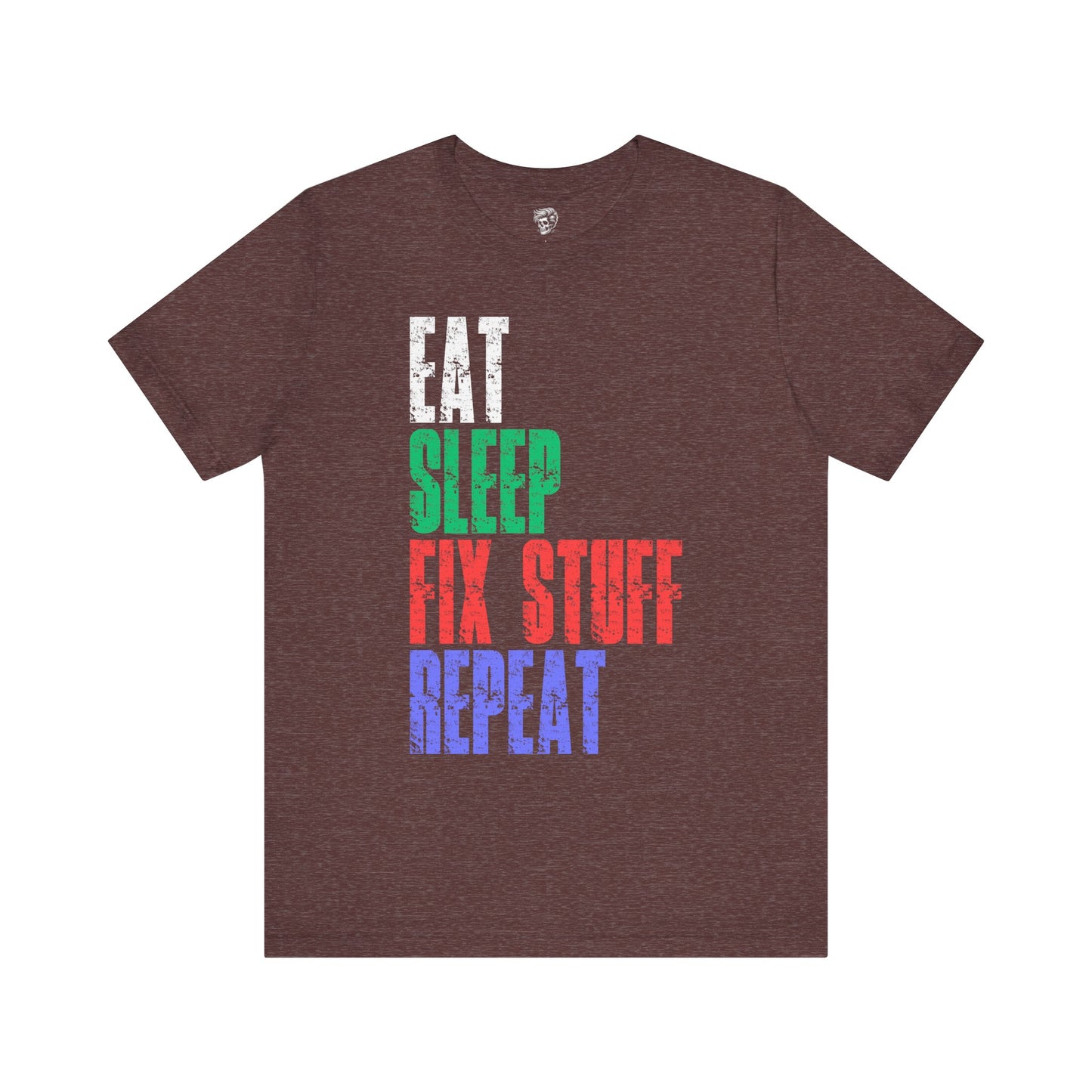 Eat Sleep Fix Stuff Repeat – The Ultimate Tradesman Tee