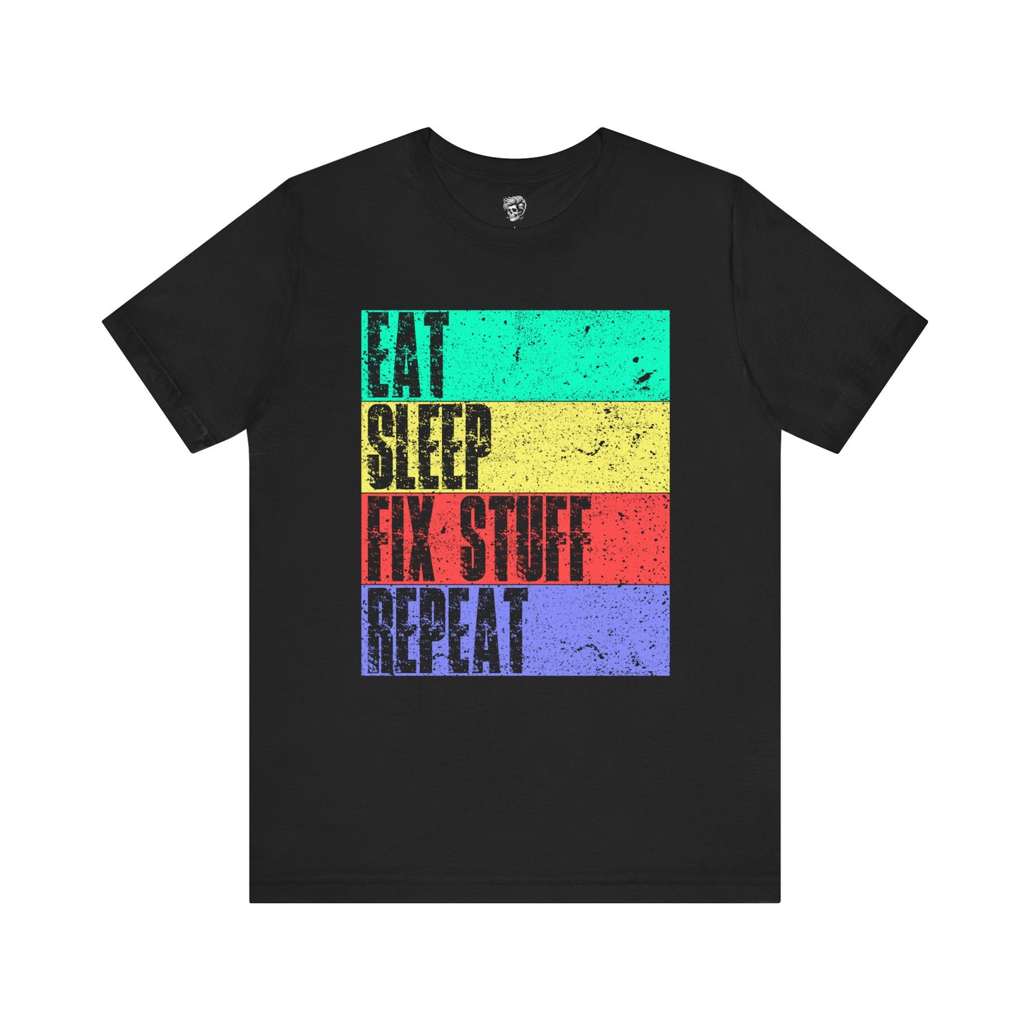 Eat. Sleep. Fix Stuff. Repeat. – The Everyday Mechanic Tee