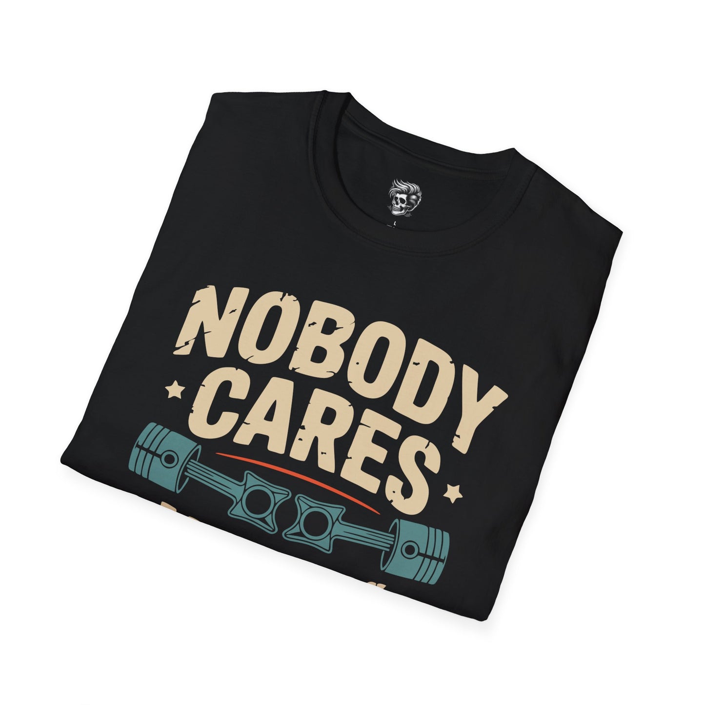 Nobody Cares, Work Harder – No-Excuses Mechanic Tee