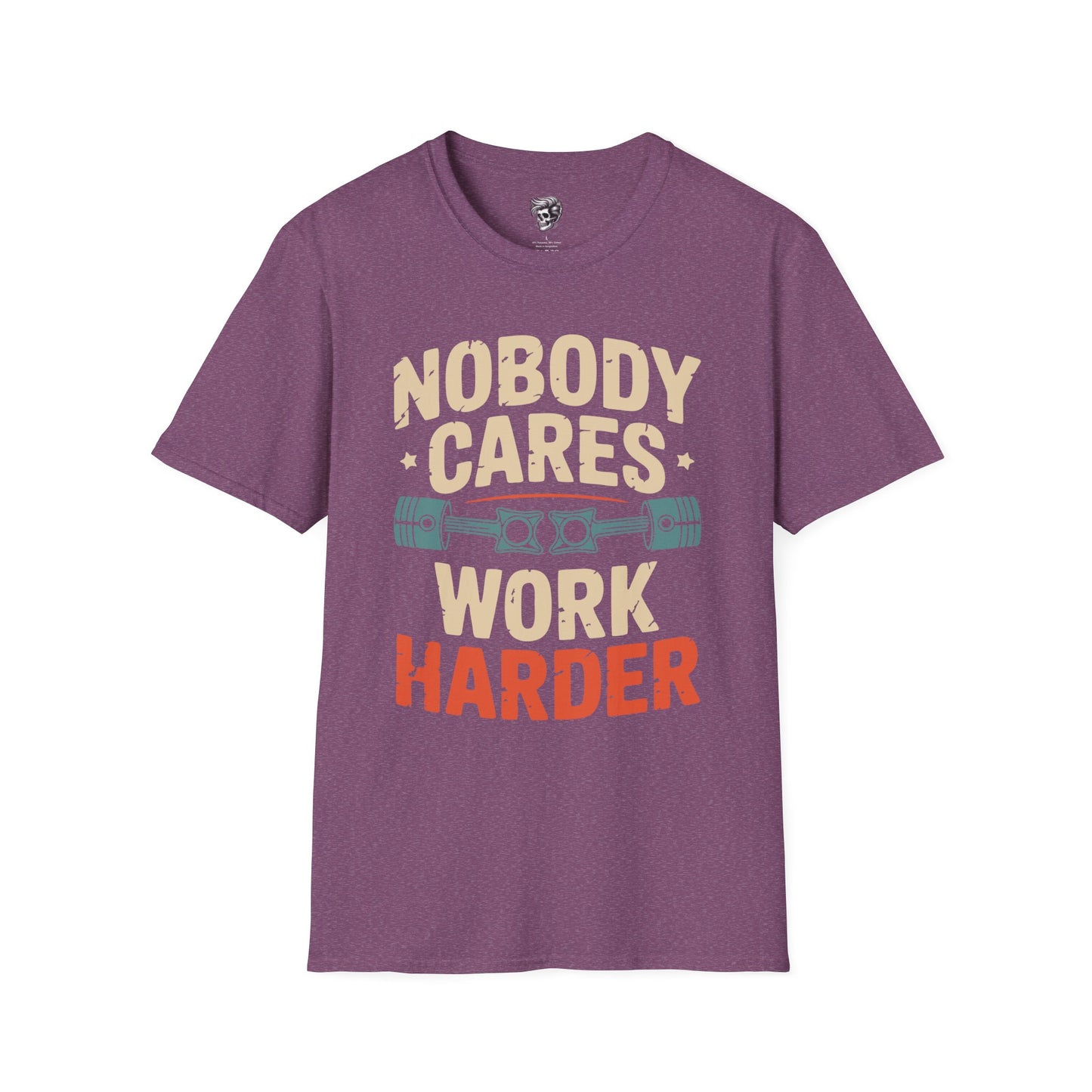 Nobody Cares, Work Harder – No-Excuses Mechanic Tee