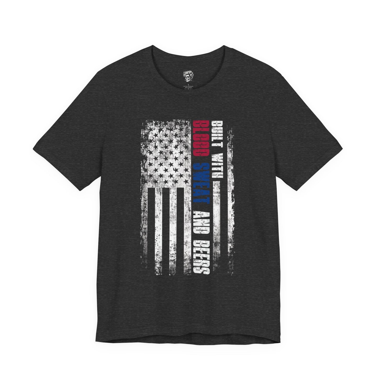 Built with Blood, Sweat, and Beers – American Grit Tee