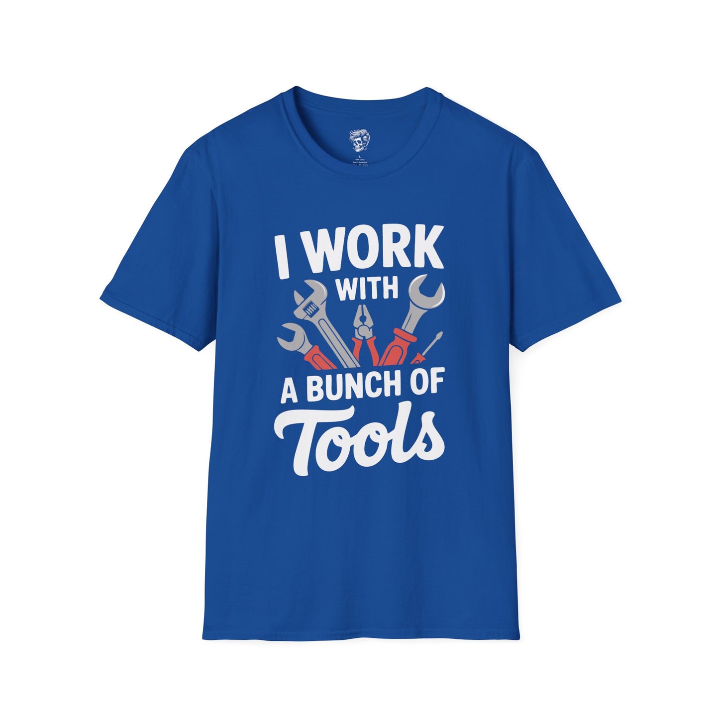 I Work With A Bunch Of Tools Shop Tee